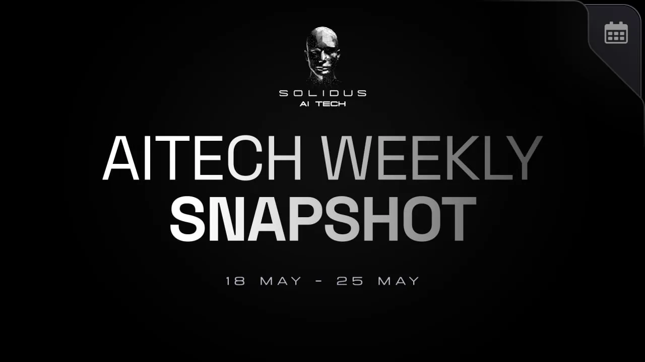 📰 SOLIDUS: Weekly Snapshot! — 18 May — 25 May!